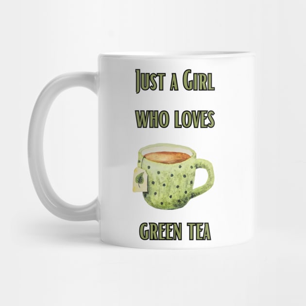 Just a girl who loves green tea by Personalizedname